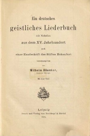 Ein deutsches geistliches Liederbuch mit Melodien aus dem XV. Jahrhundert : nach einer Handschrift des Stiftes Hohenfurt