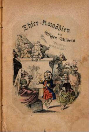 Thier-Komödien mit lustigen Bildern : [für die muntere Jugend]