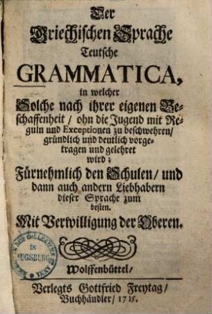 Der griechischen Sprache Teutsche Grammatica ... : fürnehmlich den Schulen
