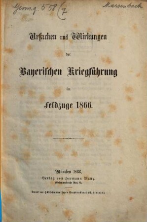 Ursachen und Wirkungen der Bayerischen Kriegführung im Feldzuge 1866