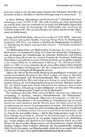 Zabeck, Jürgen ; Hatje, Frank :: Johann Georg Büsch 1728-1800, wirtschaftliches Denken und soziales Handeln, (Schriften der Hamburgischen Gesellschaft zur Beförderung der Künste und Nützlichen Gewerbe, Patriotische Gesellschaft von 1765, 4) : Hamburg, Verlag Verein für Hamburgische Geschichte, 1992