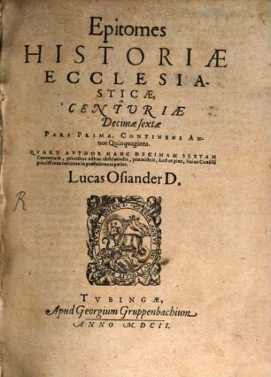 Epitomes historiae ecclesiasticae Centuriae decimae sextae, 1. Continens annos quinquaginta