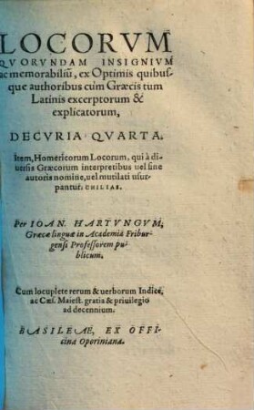Locorum quorundam insignium ac memorabilium ex optimis quibusque authoribus cum Graecis tum Latinis excerptorum et explicatorum decuriae ..., Decuria quarta