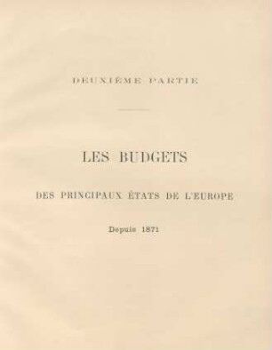 Deuxième partie. Les budgets des principaux États de l'Europe depuis 1871