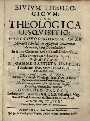 Bivivm Theologicvm: Sev Theologica Disqvisitio Vtri Theologorvm, In Re Morali Probabili in oppositas Sententias abeuntium, Parti sit accedendum?