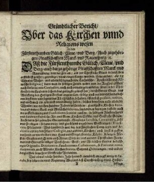Gründtlicher Bericht/ Uber das Kirchen unnd Religionswesen in den Fürstenthumben Gülich/ Cleve und Berg/ Auch zugehörigen Graffschafften Marck/ und Rauensperg/ [et]c.