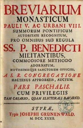 Breviarium Monasticum Pauli V. Ac Urbani VIII. Summorum Pontificum Autoritate Recognitum : Pro Omnibus Sub Regula SS. P. Benedicti Militantibus ... ; Pars Paschalis