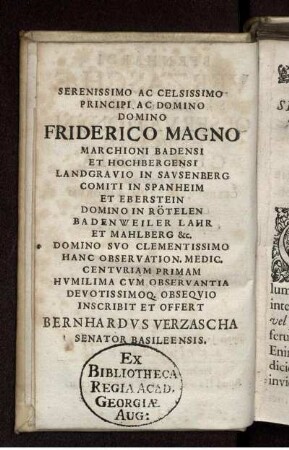 Widmungsschreiben an "Fridericus Magnus, Marchio Badensis Et Hochbergensis" / Vorrede an den Leser