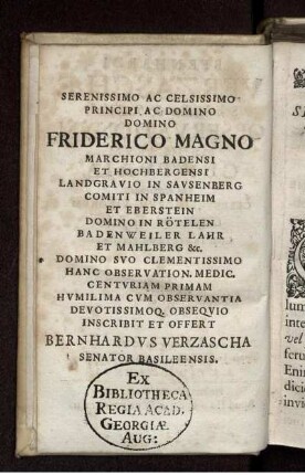 Widmungsschreiben an "Fridericus Magnus, Marchio Badensis Et Hochbergensis" / Vorrede an den Leser