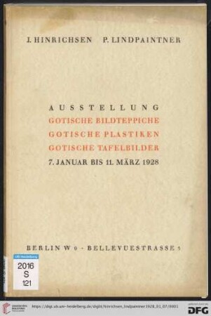Ausstellung gotische Bildteppiche, gotische Plastiken, gotische Tafelbilder : 7. Januar bis 11. März 1928