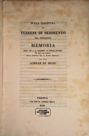 Sulla giacitura dei terreni di sedimento del Trivigiano memoria, letta alI'J. R. accademia di scienze lettere ed arti di Padova nella tornata del II. Marzo 1841