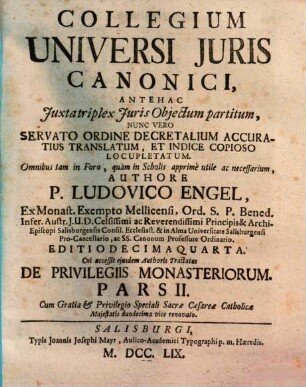 Collegium Universi Juris Canonici : Antehac Juxta triplex Juris Objectum partitum, Nunc Vero Servato Ordine Decretalium Accuratus Translatum, Et Indice Copioso Locupletatum, Omnibus tam in Foro, quàm in Scholis apprimè utile ac necessarium, 2