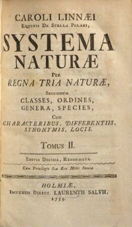 Caroli Linnaei Equitis De Stella Polari, Archiatri Regii, Med. & Botan. Profess. Upsal.; ... Systema Naturae : Per Regna Tria Naturae, Secundum Classes, Ordines, Genera, Species, Cum Characteribus, Differentiis, Synonymis, Locis, 2