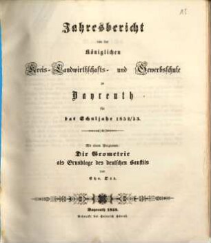 Jahresbericht von der Königlichen Kreis-Landwirthschafts- und Gewerbsschule zu Bayreuth für das Schuljahr .... 1852/53 (1853)