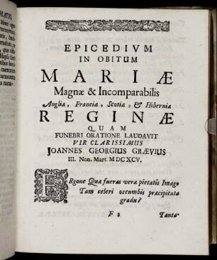 Epicedium In Obitum Mariæ Magnæ & Incomparabilis [...] Reginæ [...]