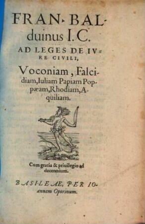 Fran. Balduinus I.C. Ad Leges De Ivre Civili, Voconiam, Falcidiam, Iuliam Papiam Poppaeam, Rhodiam, Aquiliam