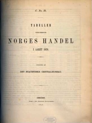 Norges officielle statistik. C. Nr. 3B, Tabeller vedkommende Norges handel : NOS = Norway's official statistics = Statistique officielle de la Norvège, 1876