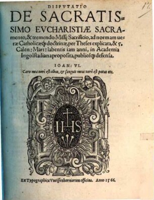Disputatio De Sacratissimo Evcharistiae Sacramento, & tremendo Misse Sacrificio, ad normam verae Catholicaeque doctrinae