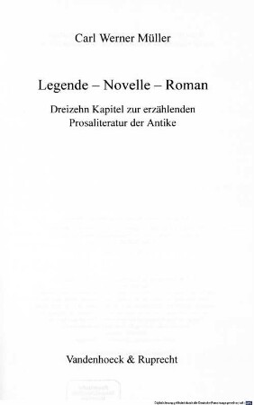 Legende, Novelle, Roman : dreizehn Kapitel zur erzählenden Prosaliteratur der Antike
