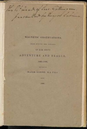 Magnetic Observations, Made During The Voyages Of H. M. Ships Adventure and Beagle, 1826-1836