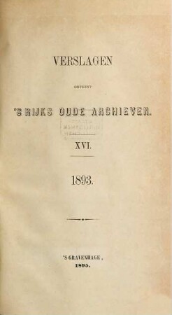 Verslagen omtrent 's rijks oude archieven. 1893 (1895) = 16
