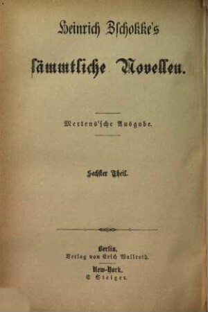 Heinrich Zschokke's sämmtliche Novellen, 6. Größere Novellen ; 3