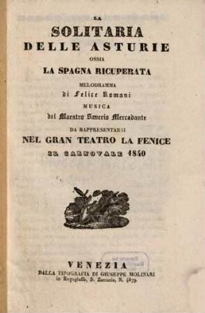La solitaria delle Asturie ossia La Spagna ricuperata : melodramma ; da rappresentarsi nel Gran Teatro La Fenice il carnovale 1840