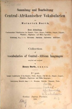 Sammlung und Bearbeitung Central-Afrikanischer Vokabularien, 1. Umfassendere Vokabularien der Kanúri-, Téda-, Hausa-, Fulf'lde-, Sonyai-, Longone-, Wandala-, Bagrimma- und Maba-Sprachen : Einleitung, Kap. 1-6, Fürwörter, Partikeln, Zahlwörter, Zeitwörter