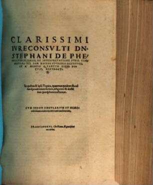 Stephani de Phedericis Brixiensis, De Interpretatione Ivris : commentarii IIII iam recens studiosis restituti et a mendis quantum fieri potuit repurgati