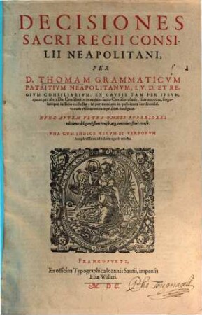 Decisiones novae sacri Regii concilii Neapolitani Antonii Capycii ...