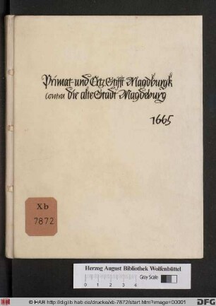 Fernerweitiger Bericht/ In Sachen Des Primat- und Ertz-Stiffts Mageburgk Contra Die alte Stadt Magdeburg/ und das jenige/ was Sie/ wie uf vorigen/ also uf itzigem Reichstage zu Regensspurg Anno 1664. getruckt übergeben