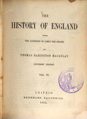 The History of England from the accession of James the Second : By Thomas Babington Macaulay. 6