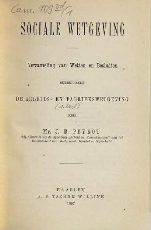 Sociale Wetgeving : Verzameling van Wetten en Besluiten betreffende de Arbeids- en Frabriekswetgeving, 1