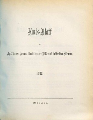 Amtsblatt der Bayerischen Generaldirektion der Zölle und Indirekten Steuern. 1882