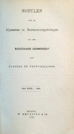 Notulen van de Directievergaderingen van het Bataviaasch Genootschap van Kunsten en Wetenschappen. 18. 1880