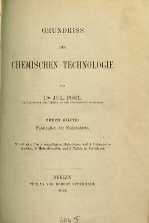 Grundriss der chemischen Technologie. 2, Fabrikation der Endproducte