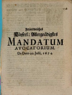 Fernerweithes kayserliches ... Mandatum avocatorium : dd. 22. July 1674