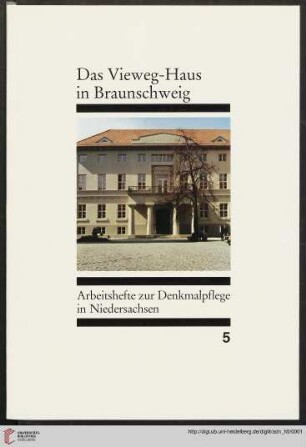 Heft 5: Arbeitshefte zur Denkmalpflege in Niedersachsen: Das Vieweg-Haus in Braunschweig