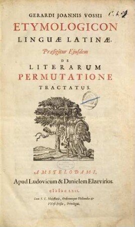 Gerardi Joannis Vossii Etymologicon linguae latinae : praefigitur eiusdem de literarum permutatione tractatus