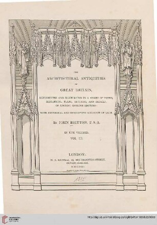 Band 3: The architectural antiquities of Great Britain: represented and illustrated in a series of views, elevations, plans, sections, and details, of ancient English edifices ; with historical and descriptive accounts of each
