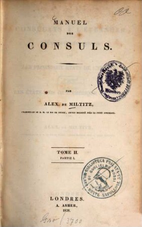 Manuel des Consuls. 2,1, Des consulats à l'étranger tels qu'ils ont été institués par les principaux états de l'Europe et des États-Unis de l'Amérique du Nord ; p. 1