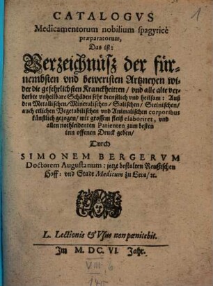 Catalogus Medicamentorum nobilium spagyrice praeparatorum, Das ist: Verzeichnüß der fürnembsten und bewertsten Artzneyen wider die gefehrlichsten Kranckheitten, und alle alte verderbte unheilbare Schäden sehr dienstlich und heilsam