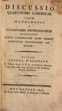 Discussio quaestionis canonicae utrum matrimonio a consistoriis protestanticis dissoluto Parti catholicae dari possit facultas transeundi ad aliud?