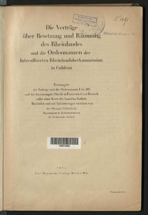 Die Verträge über Besetzung und Räumung des Rheinlandes und die Ordonnanzen der Interalliierten Rheinlandoberkommission in Coblenz : Textausgabe der Verträge und der Ordonnanzen 1 bis 302 und der Anweisungen 1 bis 26 in Französisch und Deutsch ; nebst einer Karte des besetzten Gebiets