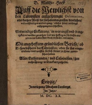 Auff die Newlichst von den Calvinisten außgesprengte Delineation ... notwendige Erklerung ...