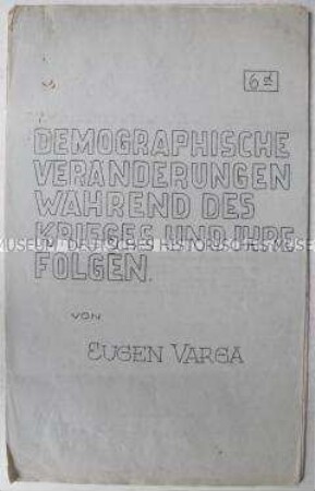 Zeitgeschichtliche Abhandlung von Eugen Varga über die demographischen Auswirkungen des Krieges, geschrieben im britischen Exil