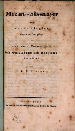 Mozart und Süßmayer : ein neues Plagiat, ersterm zur Last gelegt, und eine neue Vermuthung, die Entstehung des Requiems betreffend