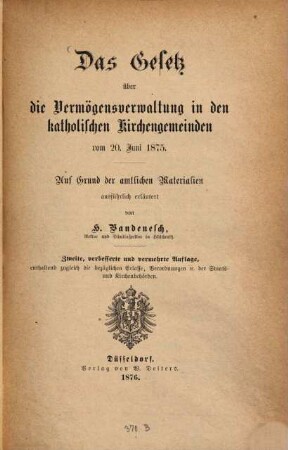 Das Gesetz über die Vermögensverwaltung in den katholischen Kirchengemeinden vom 20. Juni 1875 : Auf Grund der amtlichen Materialien ausführlich erläutert von H. Vandenesch