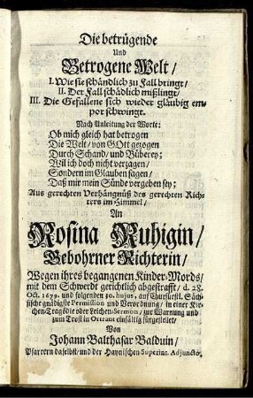 An Rosina Ruhigin/ Gebohrner Richterin / Wegen ihres begangenen Kinder-Mords/ mit dem Schwerdt gerichtlich abgestrafft / [...]