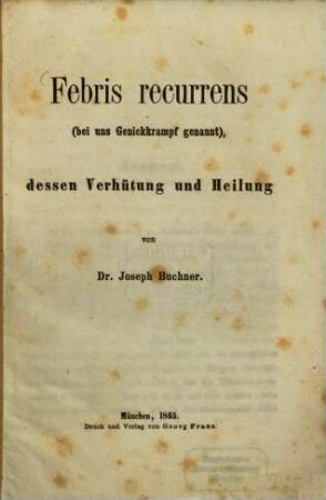 Febris recurrens (bei uns Genickkrampf genannt), dessen Verhütung und Heilung